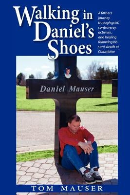 Walking in Daniel's Shoes by Mauser, Tom