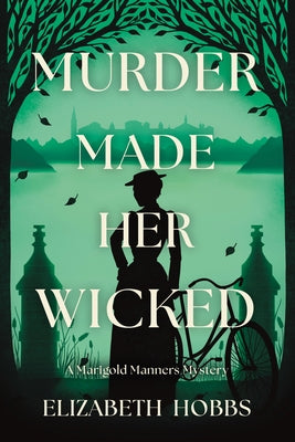 Murder Made Her Wicked: A Marigold Manners Mystery by Hobbs, Elizabeth