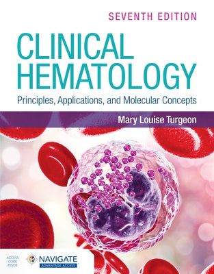 Clinical Hematology: Principles, Applications, and Molecular Concepts with Navigate Advantage Access by Turgeon, Mary Louise