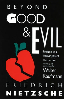 Beyond Good & Evil: Prelude to a Philosophy of the Future by Nietzsche, Friedrich