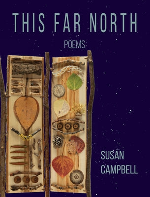This Far North: Poems by Campbell, Susan