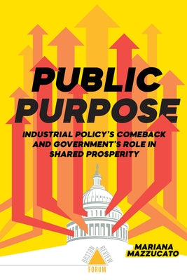 Public Purpose by Mazzucato Et Al, Marianna