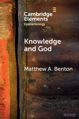 Knowledge and God by Benton, Matthew A.