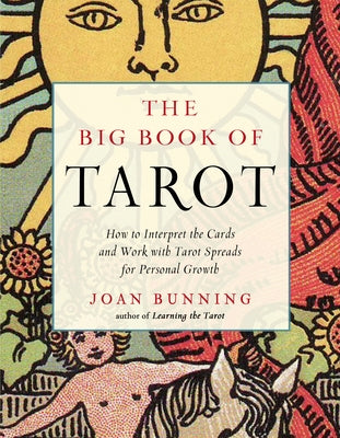 The Big Book of Tarot: How to Interpret the Cards and Work with Tarot Spreads for Personal Growth by Bunning, Joan