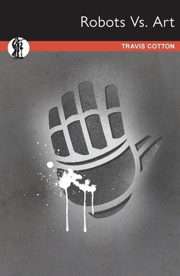 Robots Vs. Art by Cotton, Travis
