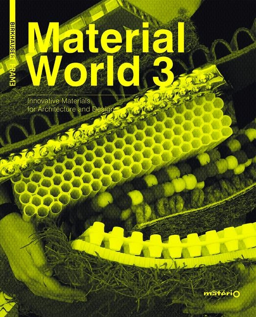 Material World 3: Innovative Materials for Architecture and Design by Ternaux, Elodie