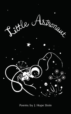 Little Astronaut by Stein, J. Hope