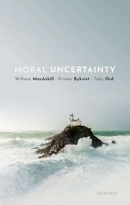 Moral Uncertainty by Macaskill, William