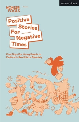 Positive Stories For Negative Times: Five Plays For Young People to Perform in Real Life or Remotely by Mahfouz, Sabrina