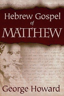 The Hebrew Gospel of Matthew by Howard, George