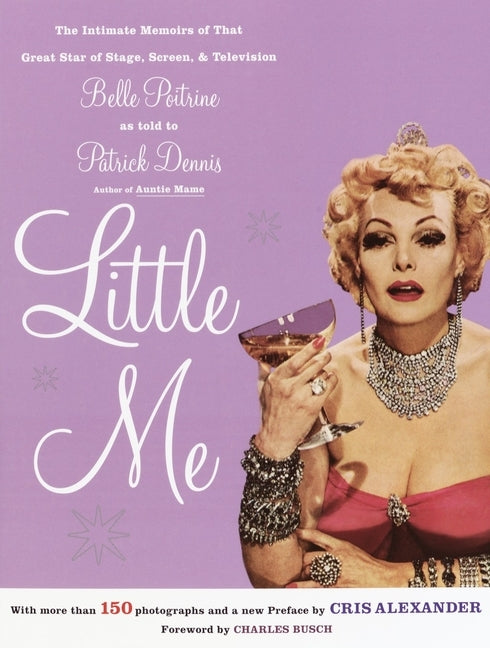 Little Me: The Intimate Memoirs of That Great Star of Stage, Screen and Television/Belle Poitrine by Dennis, Patrick