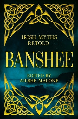 Banshee: Irish Myths Retold by Malone, Ailbhe