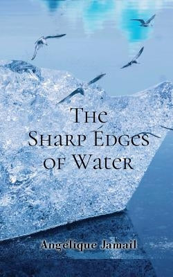The Sharp Edges of Water by Jamail, AngÃ©lique