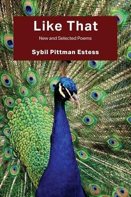 Like That: New and Selected Poems by Estess, Sybil Pittman