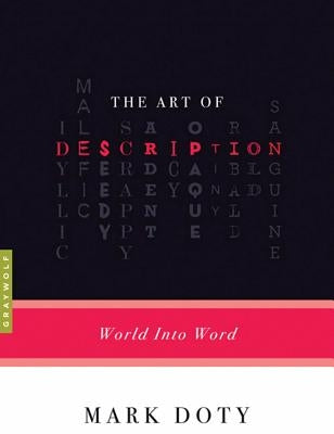 The Art of Description: World Into Word by Doty, Mark