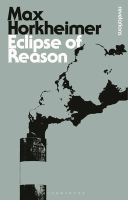 Eclipse of Reason by Horkheimer, Max