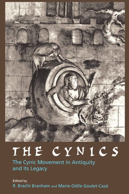 The Cynics: The Cynic Movement in Antiquity and Its Legacy Volume 23 by Branham, R. Bracht