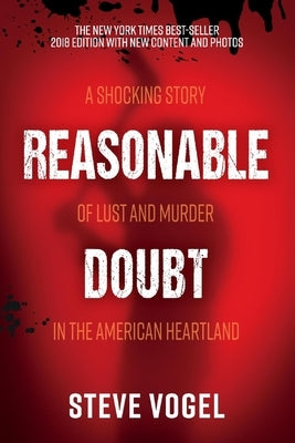 Reasonable Doubt: A Shocking Story of Lust and Murder in the American Heartland Volume 1 by Vogel, Steve