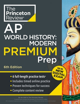 Princeton Review AP World History: Modern Premium Prep, 6th Edition: 6 Practice Tests + Digital Practice Online + Content Review by The Princeton Review