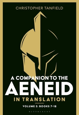 A Companion to the Aeneid in Translation: Volume 3: Books 7-12 by Tanfield, Christopher
