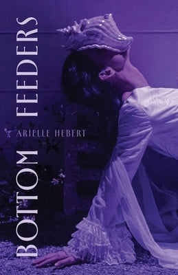 Bottom Feeders by Hebert, Arielle