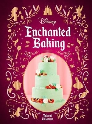 Disney Enchanted Baking by Villanova, Thibauld