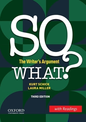 So What? (W/ Readings): The Writer's Argument by Schick, Kurt