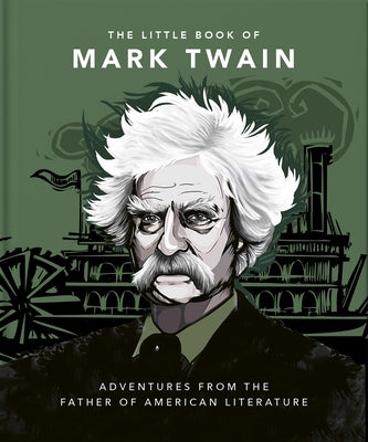 The Little Book of Mark Twain: Adventures from the Father of American Literature by Hippo! Orange