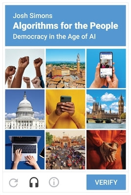 Algorithms for the People: Democracy in the Age of AI by Simons, Josh