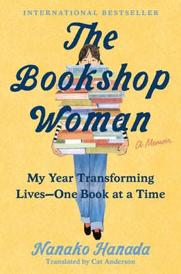 The Bookshop Woman: My Year Transforming Lives--One Book at a Time by Hanada, Nanako