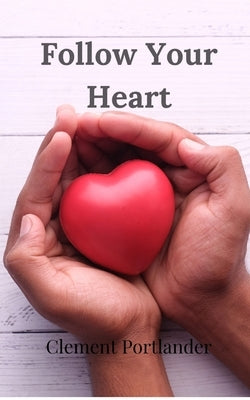 Follow Your Heart by Portlander, Clement