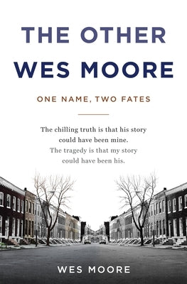 The Other Wes Moore: One Name, Two Fates by Moore, Wes