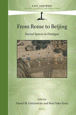 From Rome to Beijing: Sacred Spaces in Dialogue by M. Greenberg, Daniel