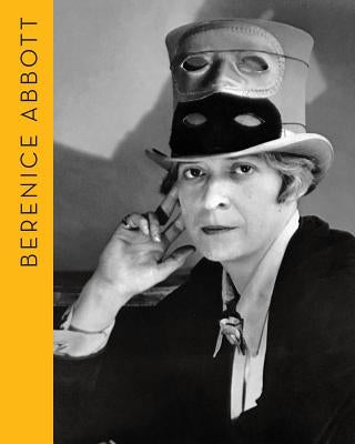 Berenice Abbott: Portraits of Modernity by Abbott, Berenice