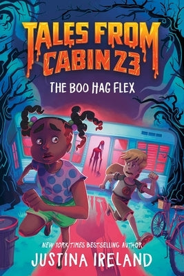 Tales from Cabin 23: The Boo Hag Flex by Ireland, Justina