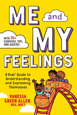 Me and My Feelings: A Kids' Guide to Understanding and Expressing Themselves by Green Allen, Vanessa