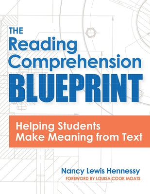 The Reading Comprehension Blueprint: Helping Students Make Meaning from Text by Hennessy, Nancy Lewis