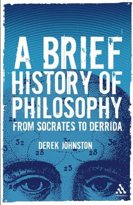 A Brief History of Philosophy by Johnston, Derek