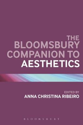 The Bloomsbury Companion to Aesthetics by Ribeiro, Anna Christina