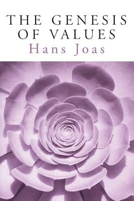 The Genesis of Values by Joas, Hans