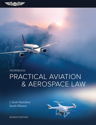 Practical Aviation & Aerospace Law Workbook by Hamilton, J. Scott