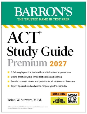 ACT Study Guide Premium, 2027: 6 Practice Tests + Comprehensive Review + Online Practice for the New Enhanced ACT by Stewart, Brian, M. Ed