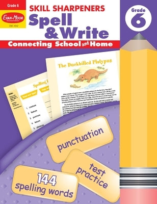 Skill Sharpeners: Spell & Write, Grade 6 Workbook by Evan-Moor Educational Publishers