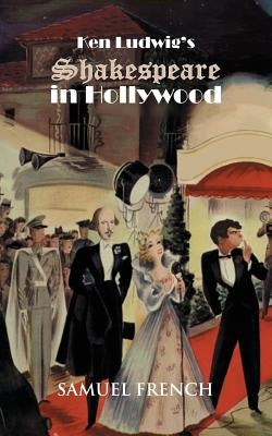 Ken Ludwig's Shakespeare in Hollywood by Ludwig, Ken