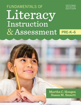 Fundamentals of Literacy Instruction & Assessment, Pre-K-6 by Hougen, Martha