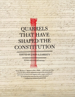 Quarrels That Have Shaped the Constitution: Revised and Expanded Edition by Garraty, John A.