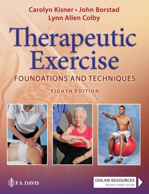 Therapeutic Exercise: Foundations and Techniques by Kisner, Carolyn