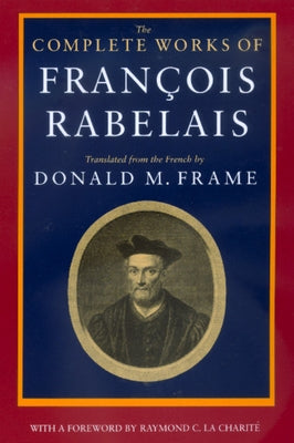 The Complete Works of Francois Rabelais by Rabelais, Fran&#195;&#167;ois