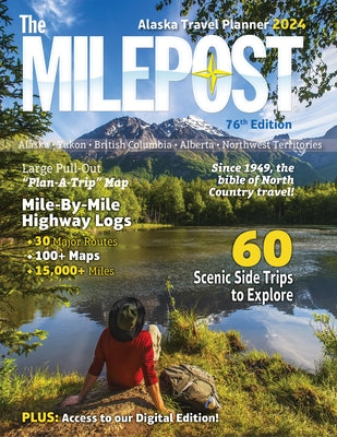 The Milepost 2024: Alaska Travel Planner by Reeves, Serine