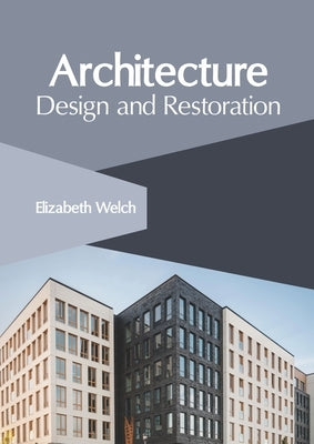 Architecture: Design and Restoration by Welch, Elizabeth